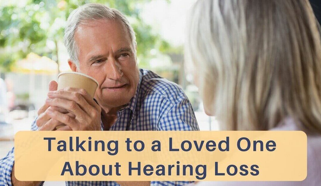 Talking to a Loved One About Hearing Loss