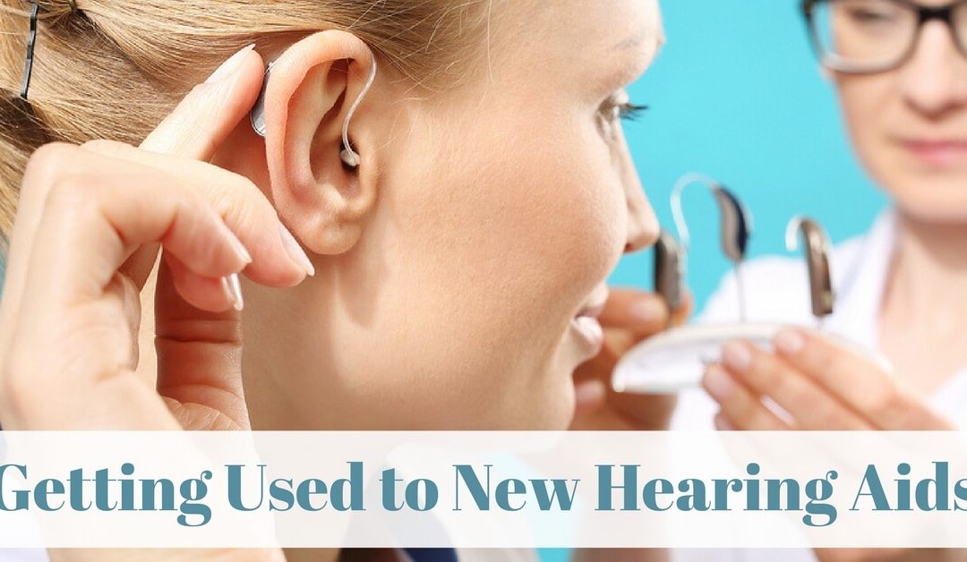 Getting Used to New Hearing Aids