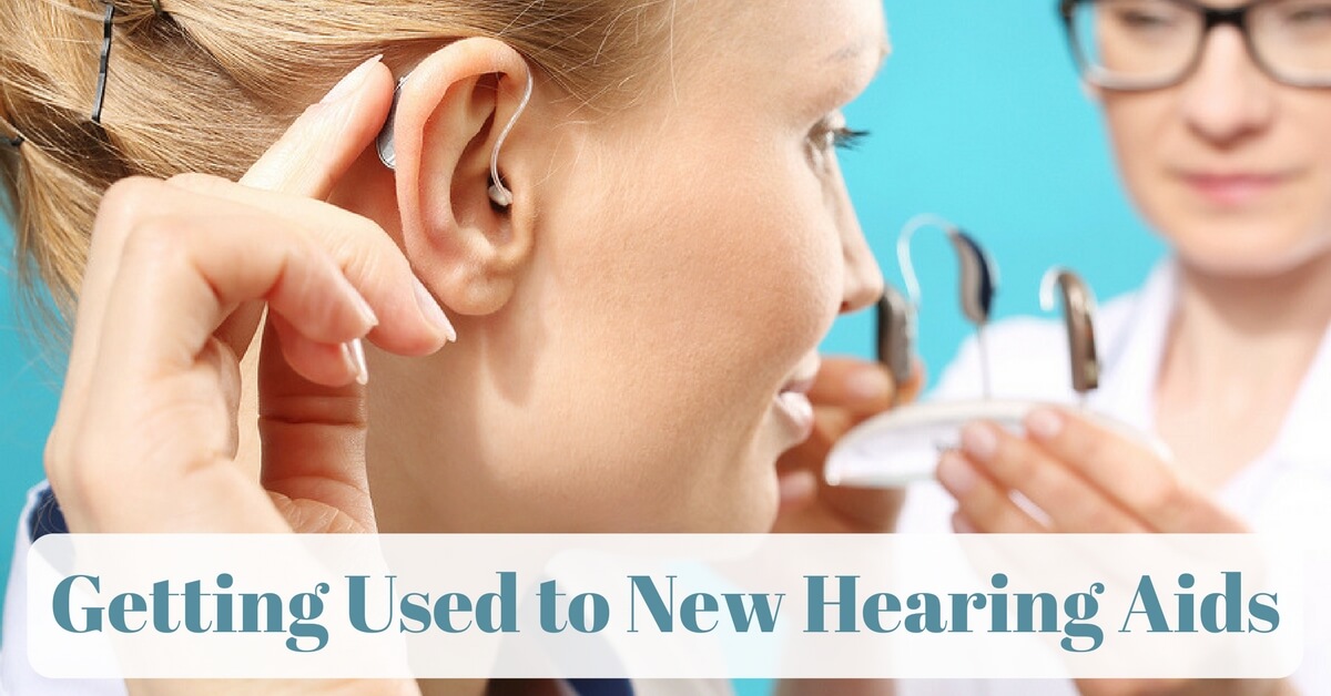 Getting Used to New Hearing Aids | Better Hearing Guide